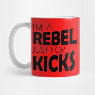 I'm a Rebel Just for Kicks Mug